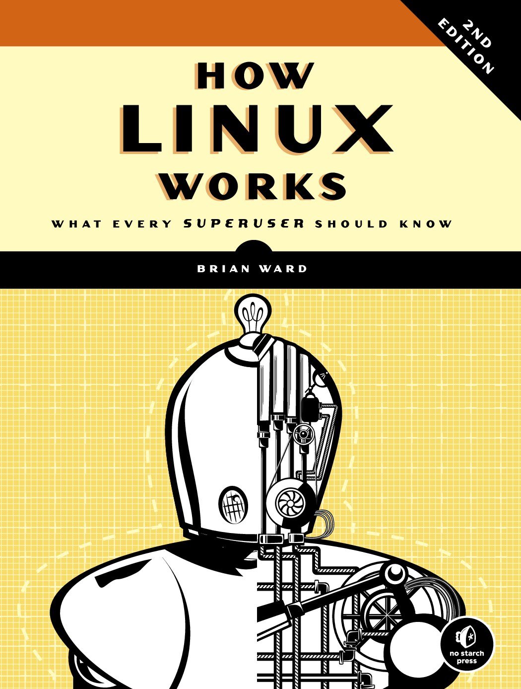 How Linux Works : What Every Superuser Should Know (2nd Edition)